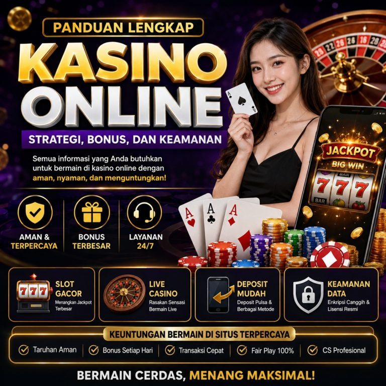 Panduan Lengkap Kasino Online: Strategi, Bonus, dan Keamanan